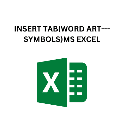 14.INSERT TAB(WORD ART---SYMBOLS)MS EXCEL